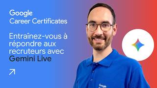 Replay : entraînez-vous à répondre aux questions des recruteurs avec Gemini Live