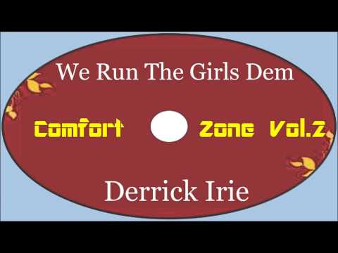 Derrick Irie-We Runn The Girls Dem (Comfort Zone Vol.2)