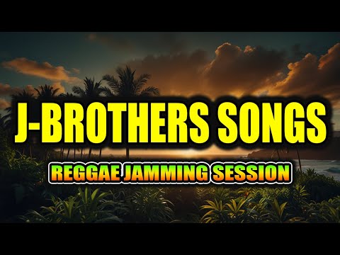 🎶 REGGAE JAMMING SESSION | J Brothers Songs Playlist | CHILL REGGAE 2025