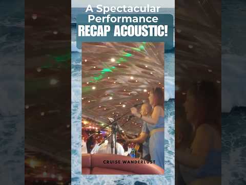 Thumbnail for RECAP ACOUSTIC : A Spectacular Performance:  #cruiseexperiences