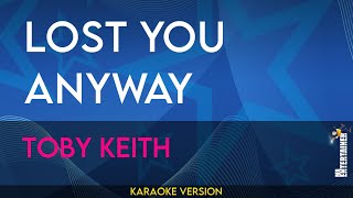 Lost You Anyway - Toby Keith (KARAOKE)