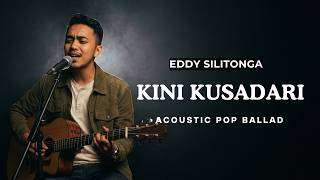 Download lagu Kini Kusadari – Eddy Silitonga (Cover) | Acoustic Pop Ballad Version | Raka Pradipta mp3