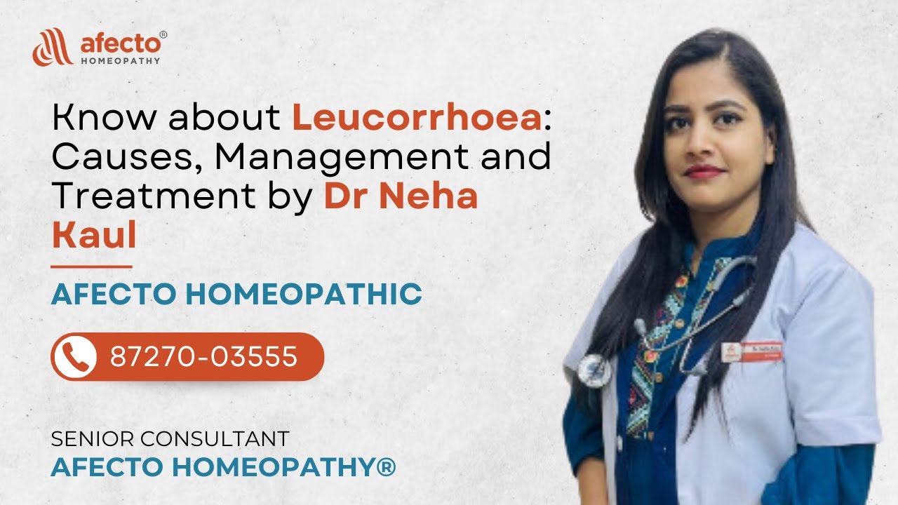 know about Leucorrhoea: causes, management and treatment by Dr Neha Kaul | Afecto Homeopathy