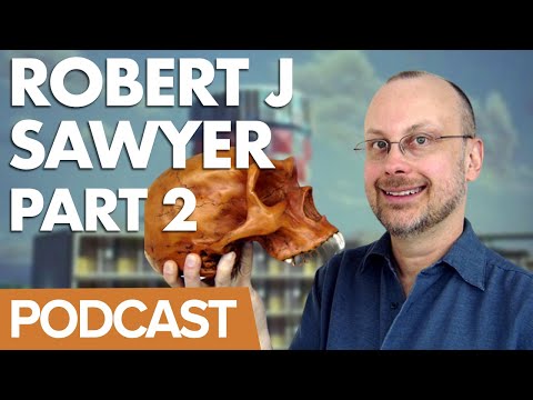 Pod 84: Science Fiction Author Robert J Sawyer Part 2