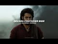 Devara Container Scene BGM Slowed Reverb Jnr NTR Anirudh
