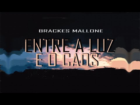 BRACKES MALLONE - Entre a Luz e o Caos