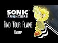 Sonic Frontiers - Find Your Flame Mashup