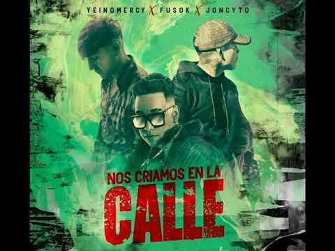 Joncyto Ft Fusok & Yeinomercy (Nos criamos en la calle)(Preevieewww)