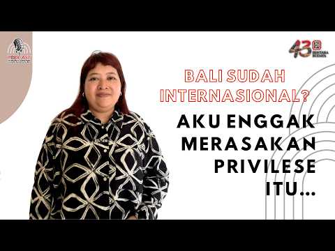 BALI SUDAH INTERNASIONAL? AKU ENGGAK MERASAKAN PRIVILESE ITU…