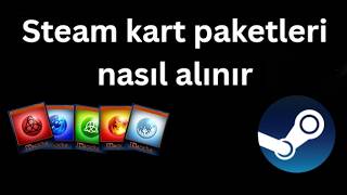Steam kart paketleri nasıl alınır - Tam rehber