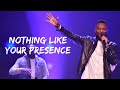 Nothing Like Your Presence Lord 