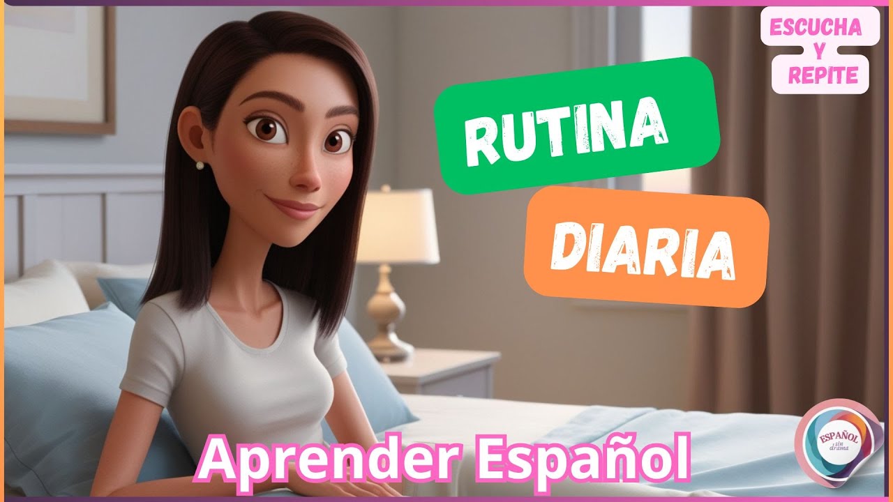 Escuchar y Hablar | Rutina Diaria de Ana | Aprender Español