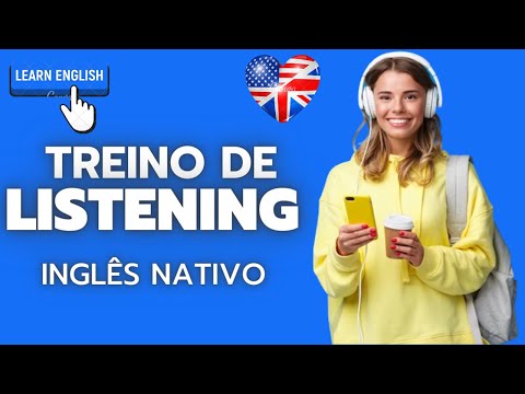 TREINO DE LISTENING - 2 ÁUDIOS EM INGLÊS NATIVO (COM TRANSCRIÇÃO EM INGLÊS)