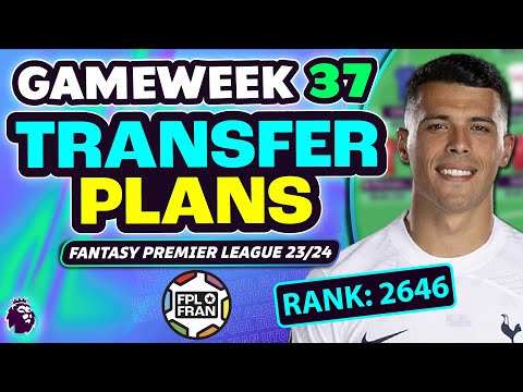 FPL GW37 MY TRANSFER PLANS! | RANK: 2646 | Fantasy Premier League 2023/24
