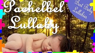 5 Hours Gentle Lullabies For Babies Baby Sleep Music  Canon  D Pachelbel Extended