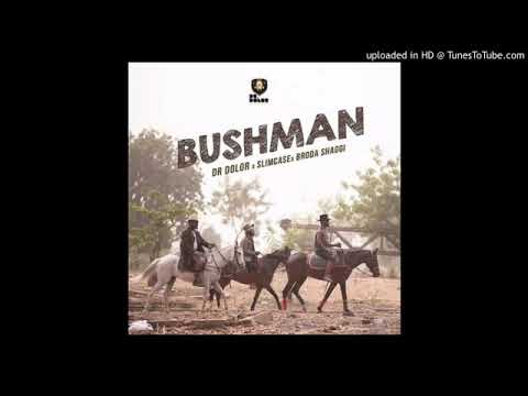 Slimcase x Broda Shaggi x Dr Dolor – Bush Man