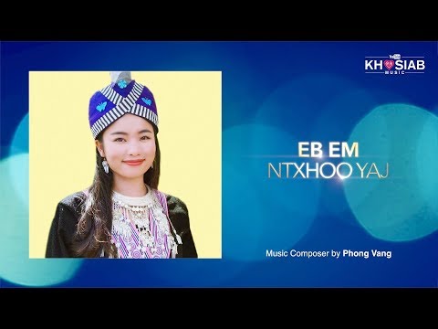 Ntxhoo Yaj - Eb Em (Official Audio/Lyric) | 06.14.2019