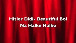 Hitler Didi-Beautiful Bol Na Halke Halke