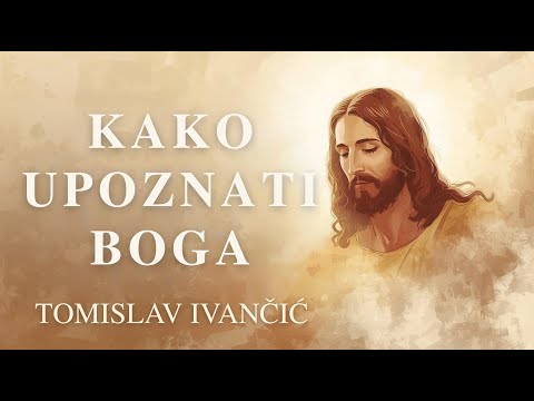 Tomislav Ivančić - Šokantna istina: Mi uopće ne poznamo Boga!