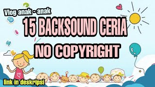 Download lagu 15 BACKSOUND ANAK CERIA HAPPY BACKSOUND....mp3