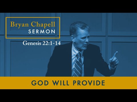 Bryan Chapell Sermon - "God Will Provide"