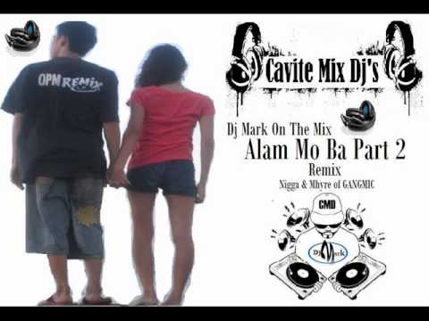 Alam Mo Ba Part 2   Nigga & Mhyre of GANGMIC Remix Dj Mark