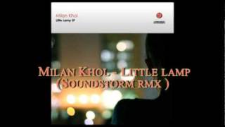 Milan Khol - Little Lamp ( Soundstorm rmx )