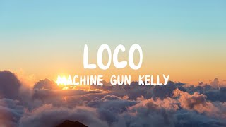 Machine Gun Kelly - LOCO (Lyrics)