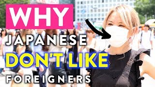 Why Japanese Don&#39;t Like Foreigners