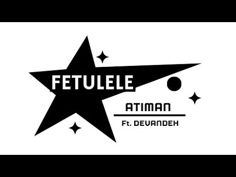 ATIMAN_Fetulele_ft Devandeh