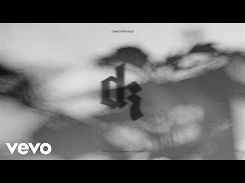 Dermot Kennedy - Something to Someone (Acoustic)
