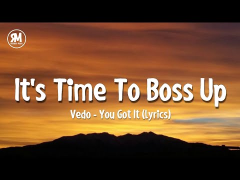Vedo - You Got It (lyrics) It's time to boss up tiktok song