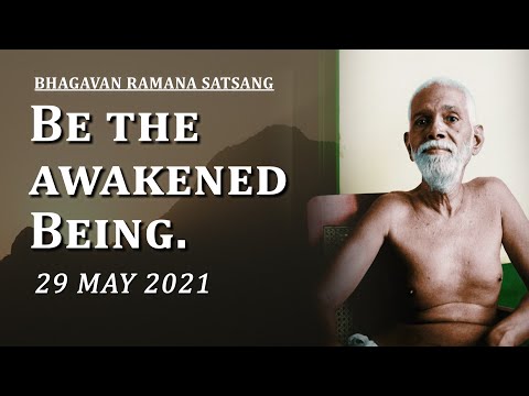 235. Bhagavan Ramana Satsang - Be the Awakened Being