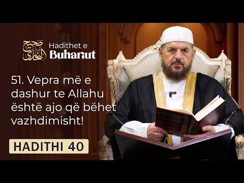 51. Vepra më e dashur te Allahu është ajo që bëhet vazhdimisht! - Dr. Shefqet Krasniqi