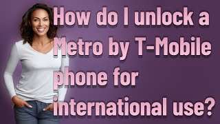 How do I unlock a Metro by T-Mobile phone for international use?