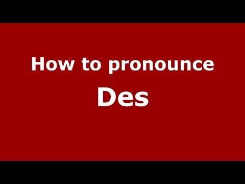 How to pronounce Des