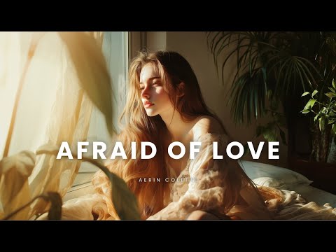Afraid of Love (Lyrics) | Emotional Pop Ballad | Aerin Colette