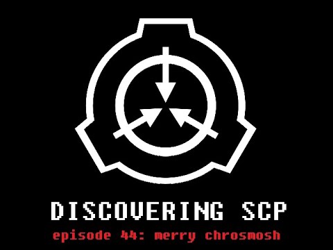 Discovering SCP Episode 44: merry chrosmosh