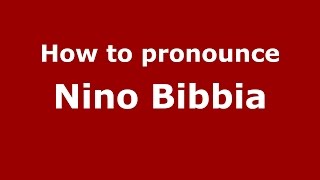 How to pronounce Nino Bibbia