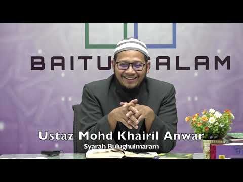 20191021 Ustaz Mohd Khairil Anwar : Syarah Bulughulmaram