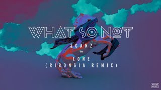 What So Not &amp; Ganz - Lone Ft JOY. (Ribongia Remix)