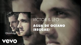 Victor &amp; Leo - Água de Oceano (Reggae (Áudio Oficial))