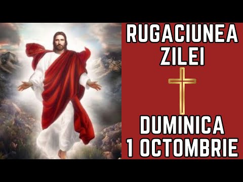 Rugăciunea Zilei de Duminică 1 Octombrie - Rugăciune scurtă și puternică pentru o zi luminată