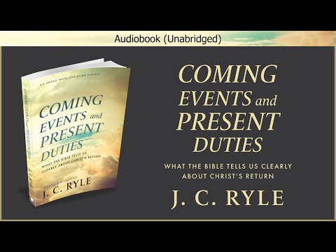 Coming Events and Present Duties | J. C. Ryle | Audiobook Video