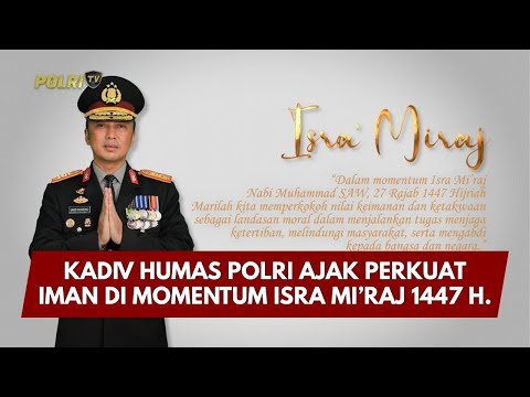 PRESISI UPDATE: KADIV HUMAS POLRI AJAK PERKUAT IMAN DI MOMENTUM ISRA MI&rsquo;RAJ 1447 H. 16/01/26 (16.00)