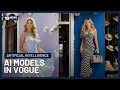 AI Generated Model Causes Controversy After Appearing In Vogue 10 News