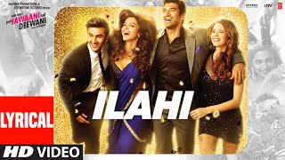 Yeh Jawaani Hai Deewani: Ilahi (Lyrics) | Ranbir Kapoor, Arijit Singh | Pritam, Amitabh Bhattacharya