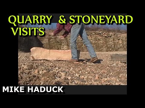 QUARRY AND STONEYARD VISITS (Mike Haduck)