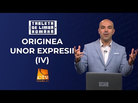 45. Tableta de limbă română - Originea unor expresii (4)