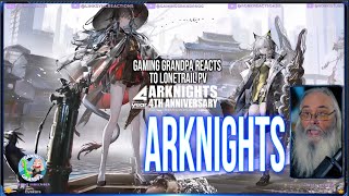 Arknights 4th Anniversary Event: Gaming Grandpa Reacts to Lonetrail PV